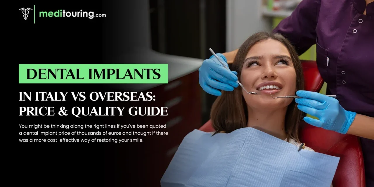 Dental Implants in Italy vs Overseas: Price & Quality Guide (2026)