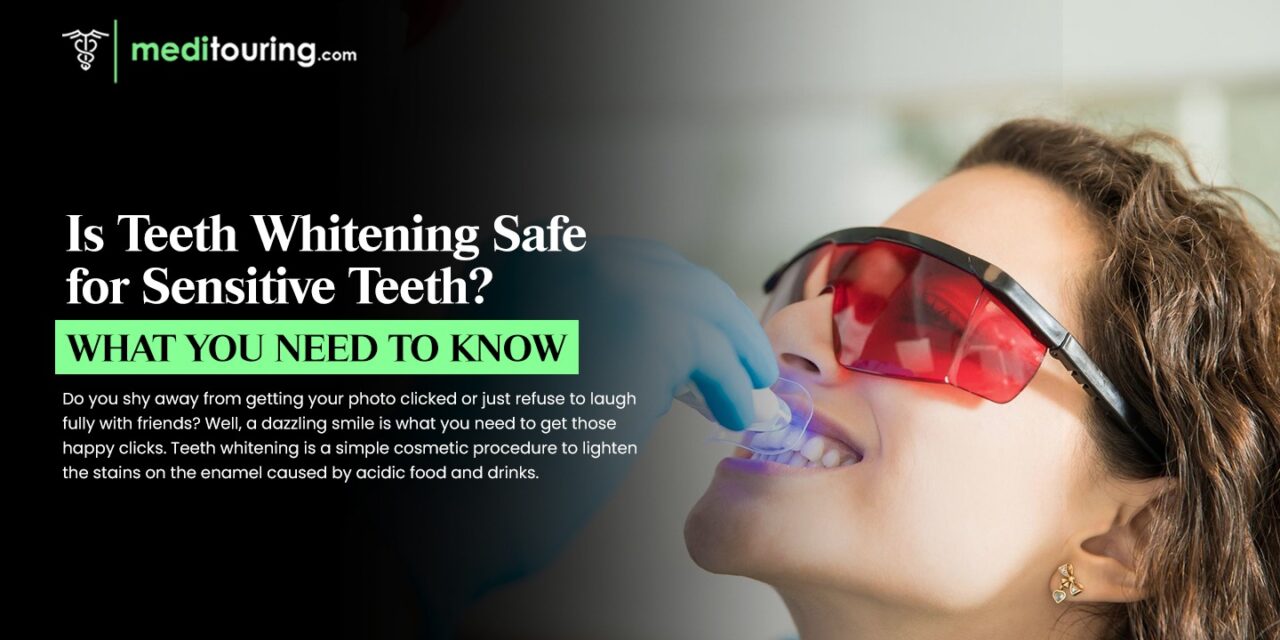 Is Teeth Whitening Safe for Sensitive Teeth? What You Need to Know